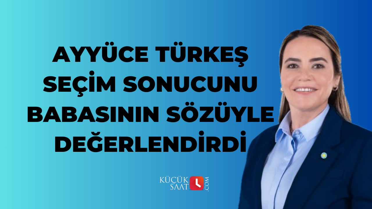 Ayyüce Türkeş: “Seçim Sonucu Babamın Sözüyle Değerlendirilebilir” – Küçük Saat