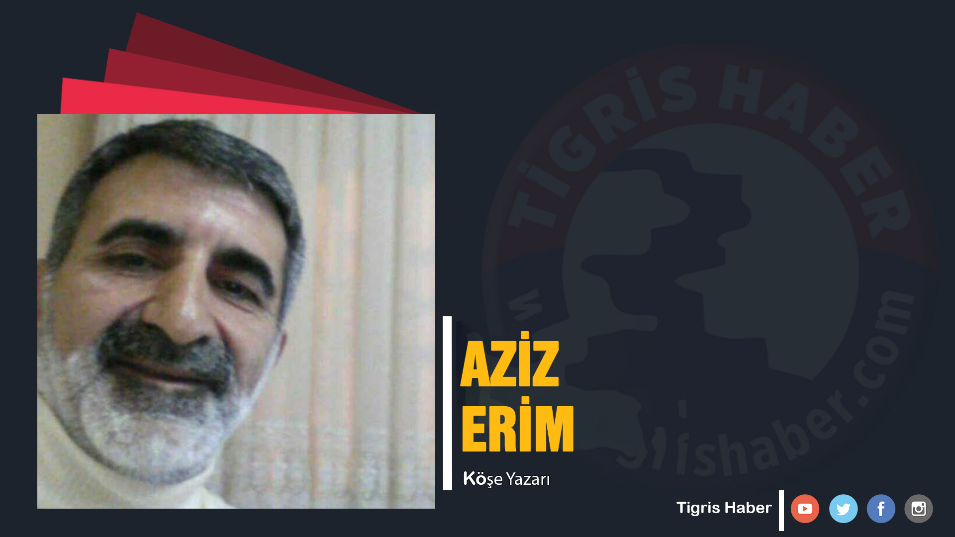 PROPOGANDA – Aziz ERİM Tigris Haber’de Ele Alındı