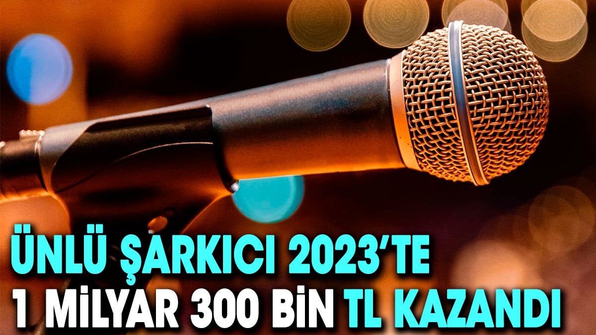 Ünlü şarkıcı 2023’te rekor gelir elde etti: 1 milyar 300 bin TL – Yeniçağ